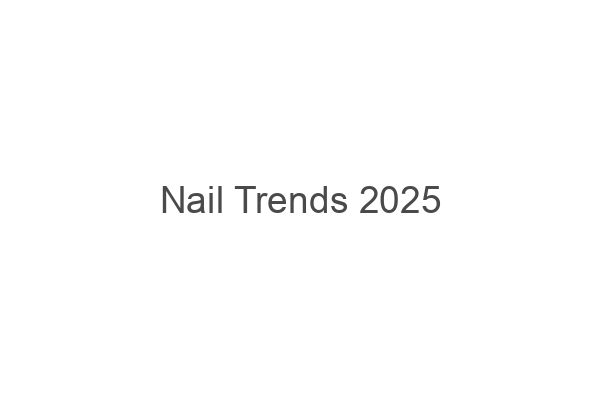 Nail Trends 2025